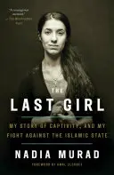 The Last Girl: Povestea mea despre captivitate și lupta mea împotriva Statului Islamic - The Last Girl: My Story of Captivity, and My Fight Against the Islamic State