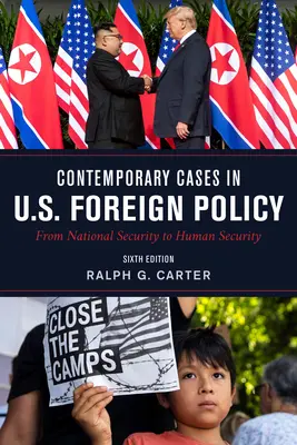 Contemporary Cases in U.S. Foreign Policy: De la securitatea națională la securitatea umană, ediția a șasea - Contemporary Cases in U.S. Foreign Policy: From National Security to Human Security, Sixth Edition