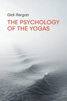 Psihologia yoghinilor - The Psychology of the Yogas