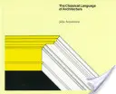 Limba clasică a arhitecturii - Classical Language of Architecture