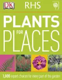 RHS Plants for Places - 1.000 de alegeri experte pentru fiecare parte a grădinii - RHS Plants for Places - 1,000 Expert Choices for Every Part of the Garden
