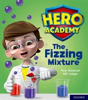 Academia Eroilor: Oxford Level 3, Yellow Book Band: The Fizzing Mixture - Hero Academy: Oxford Level 3, Yellow Book Band: The Fizzing Mixture