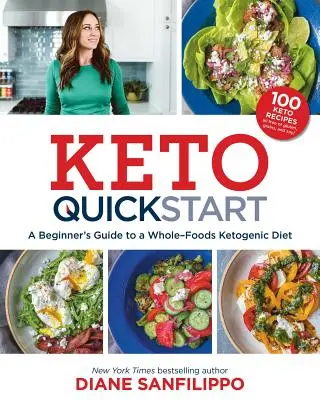 Keto Quick Start: Ghidul începătorului pentru o dietă ketogenică bazată pe alimente integrale cu mai mult de 100 de rețete - Keto Quick Start: A Beginner's Guide to a Whole-Foods Ketogenic Diet with More Than 100 Recipes