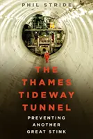 Tunelul Thames Tideway: Prevenirea unei alte mari împuținări - The Thames Tideway Tunnel: Preventing Another Great Stink