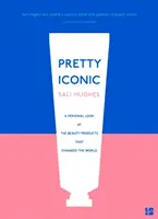Pretty Iconic - O privire personală asupra produselor de frumusețe care au schimbat lumea - Pretty Iconic - A Personal Look at the Beauty Products That Changed the World
