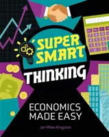 Gândire super inteligentă: Economia făcută ușor - Super Smart Thinking: Economics Made Easy