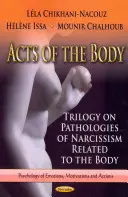 Acte ale corpului - Trilogie despre patologiile narcisismului legate de corp - Acts of the Body - Trilogy on Pathologies of Narcissism Related to the Body
