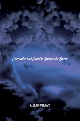 Predă-te și rezistă pentru a supraviețui furtunii - Surrender and Stand to Survive the Storm