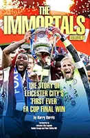 Immortals 2 - Povestea primei victorii a lui Leicester City în finala Cupei Angliei - Immortals 2 - The Story of Leicester City's First Ever FA Cup Final Win
