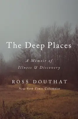 Locurile adânci: A Memoir of Illness and Discovery - The Deep Places: A Memoir of Illness and Discovery
