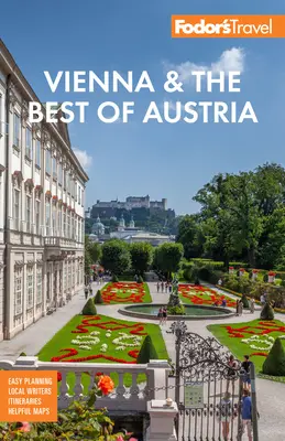 Fodor's Vienna & the Best of Austria: Cu Salzburg și schi în Alpi - Fodor's Vienna & the Best of Austria: With Salzburg & Skiing in the Alps