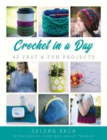Croșetat într-o zi: 42 de proiecte rapide și distractive - Crochet in a Day: 42 Fast & Fun Projects