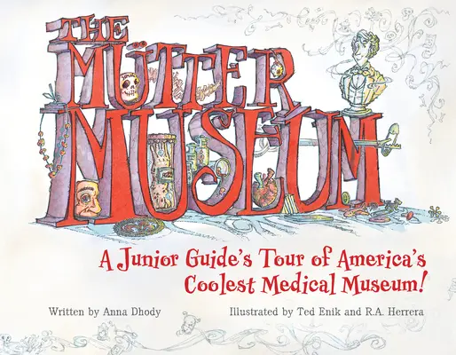 Muzeul Mtter: A Junior Guide's Tour of America's Coolest Medical Museum - The Mtter Museum: A Junior Guide's Tour of America's Coolest Medical Museum