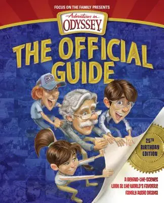 Aventuri în Odyssey: Ghidul oficial: O privire din culise asupra dramei audio de familie preferate din lume - Adventures in Odyssey: The Official Guide: A Behind-The-Scenes Look at the World's Favorite Family Audio Drama