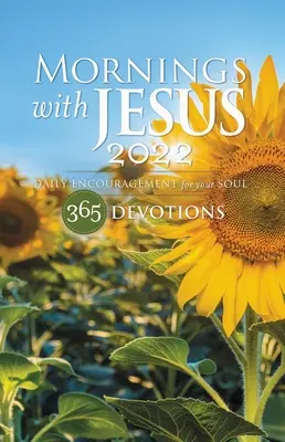 Dimineți cu Isus 2022: Încurajări zilnice pentru sufletul tău - Mornings with Jesus 2022: Daily Encouragement for Your Soul