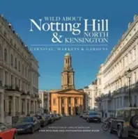 Wild About Notting Hill & North Kensington - Carnaval, piețe și grădini - Wild About Notting Hill & North Kensington - Carnival, Markets & Gardens