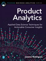 Analiza produselor: Tehnici aplicate de știința datelor pentru informații utile despre consumatori - Product Analytics: Applied Data Science Techniques for Actionable Consumer Insights