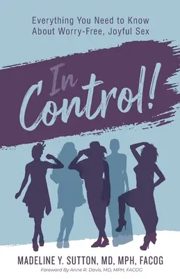 În control! Tot ce trebuie să știi despre sexul fără griji și plin de bucurie - In Control!: Everything You Need to Know About Worry-Free, Joyful Sex