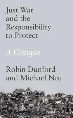 Războiul just și responsabilitatea de a proteja: O critică - Just War and the Responsibility to Protect: A Critique
