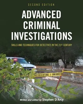 Investigații criminale avansate: Abilități și tehnici pentru detectivi în secolul XXI - Advanced Criminal Investigations: Skills and Techniques for Detectives in the 21st Century
