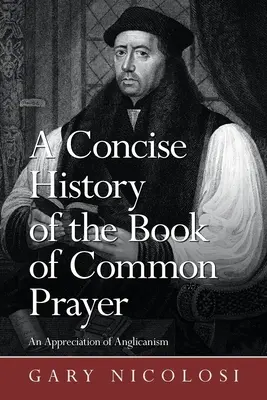 O istorie concisă a Cărții de Rugăciune Comună: O apreciere a anglicanismului - A Concise History of the Book of Common Prayer: An Appreciation of Anglicanism