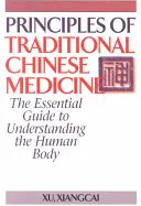 Principiile medicinei tradiționale chineze: Ghidul esențial pentru înțelegerea corpului uman - Principles of Traditional Chinese Medicine: The Essential Guide to Understanding the Human Body