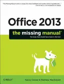 Office 2013: Manualul care lipsește - Office 2013: The Missing Manual