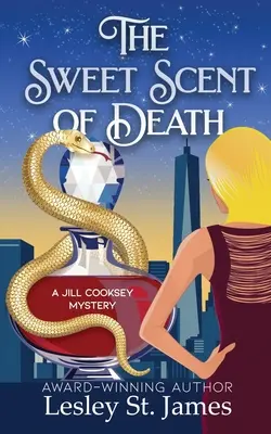 Parfumul dulce al morții: Un mister Jill Cooksey - The Sweet Scent of Death: A Jill Cooksey Mystery