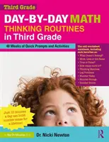 Rutine de gândire matematică zi de zi în clasa a treia: 40 de săptămâni de sugestii și activități rapide - Day-By-Day Math Thinking Routines in Third Grade: 40 Weeks of Quick Prompts and Activities
