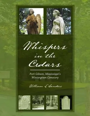 Șoapte în cedri: Cimitirul Wintergreen din Port Gibson, Mississippi - Whispers in the Cedars: Port Gibson, Mississippi's Wintergreen Cemetery