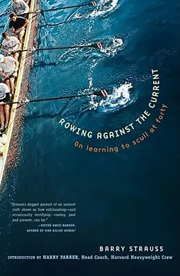 Vâslind împotriva curentului: Învățând să vâslești la patruzeci de ani - Rowing Against the Current: On Learning to Scull at Forty
