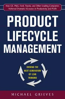 Managementul ciclului de viață al produsului: Driving the Next Generation of Lean Thinking: Conducerea următoarei generații de gândire Lean - Product Lifecycle Management: Driving the Next Generation of Lean Thinking: Driving the Next Generation of Lean Thinking