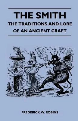 The Smith - Tradițiile și tradițiile unei meserii străvechi - The Smith - The Traditions And Lore Of An Ancient Craft