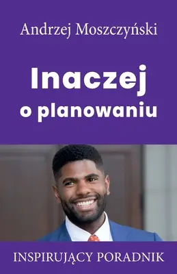 În alte cuvinte despre planificare - Inaczej o planowaniu