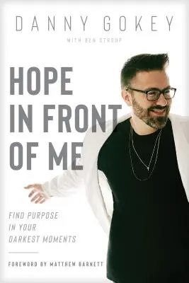 Speranța în fața mea: Găsește un scop în momentele tale cele mai întunecate - Hope in Front of Me: Find Purpose in Your Darkest Moments