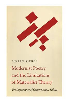 Poezia modernistă și limitările teoriei materialiste: Importanța valorilor constructiviste - Modernist Poetry and the Limitations of Materialist Theory: The Importance of Constructivist Values