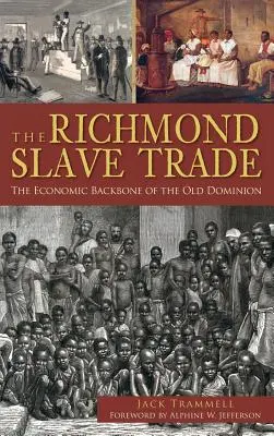 Comerțul cu sclavi din Richmond: coloana vertebrală economică a Vechiului Dominion - The Richmond Slave Trade: The Economic Backbone of the Old Dominion