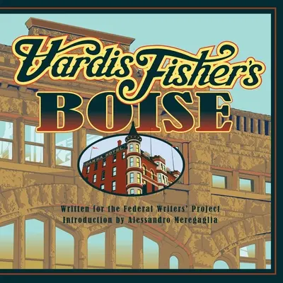 Boise a lui Vardis Fisher - Vardis Fisher's Boise