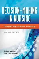 Luarea deciziilor în nursing: Abordări gândite pentru leadership - Decision-Making in Nursing: Thoughtful Approaches for Leadership
