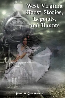 Povești cu fantome, legende și bântuiri din Virginia de Vest - West Virginia Ghost Stories, Legends, and Haunts