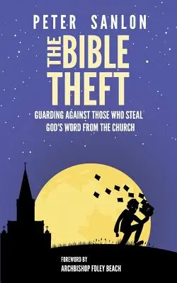 Furtul din Biblie: Păzirea împotriva celor care fură Cuvântul lui Dumnezeu din Biserică - The Bible Theft: Guarding Against Those Who Steal God's Word from the Church
