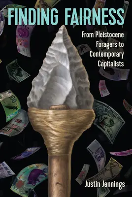 Găsirea echității: De la căutătorii din Pleistocen la capitaliștii contemporani - Finding Fairness: From Pleistocene Foragers to Contemporary Capitalists