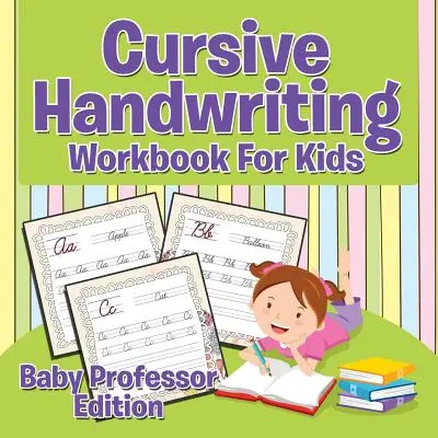 Carte de lucru pentru scrisul de mână cursiv pentru copii: Ediția Baby Professor - Cursive Handwriting Workbook For Kids: Baby Professor Edition