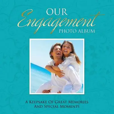 Albumul nostru foto de logodnă: Un suvenir de amintiri minunate și momente speciale - Our Engagement Photo Album: A Keepsake of Great Memories and Special Moments