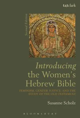 Introducere în Biblia ebraică a femeilor: Feminismul, justiția de gen și studiul Vechiului Testament - Introducing the Women's Hebrew Bible: Feminism, Gender Justice, and the Study of the Old Testament