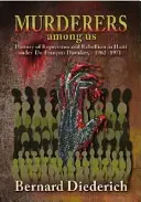 Criminalii printre noi: Istoria represiunii și a rebeliunii în Haiti sub Dr. Franois Duvalier, 1962-1971 - Murderers Among Us: History of Repression and Rebellion in Haiti Under Dr. Franois Duvalier, 1962-1971