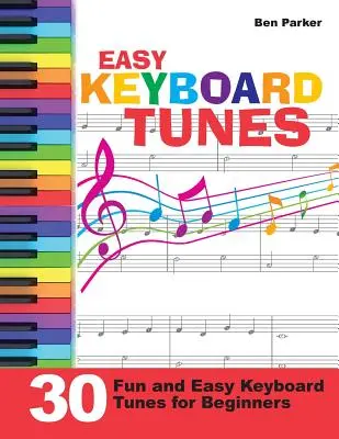 Easy Keyboard Tunes: 30 Fun and Easy Keyboard Tunes for Beginners (30 de melodii ușoare și amuzante pentru începători) - Easy Keyboard Tunes: 30 Fun and Easy Keyboard Tunes for Beginners