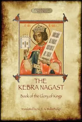 Kebra Negast (Cartea gloriei regilor), cu 15 ilustrații originale (Aziloth Books) - The Kebra Negast (the Book of the Glory of Kings), with 15 original illustrations (Aziloth Books)
