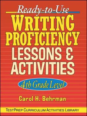Lecții și activități gata de utilizare privind competențele de scriere: Nivelul clasei a IV-a - Ready-To-Use Writing Proficiency Lessons and Activities: 4th Grade Level