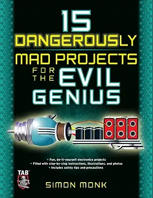 15 proiecte periculos de nebunești pentru geniul malefic - 15 Dangerously Mad Projects for the Evil Genius